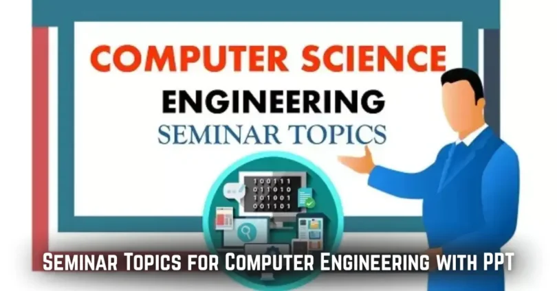 seminar topics for computer engineering with ppt